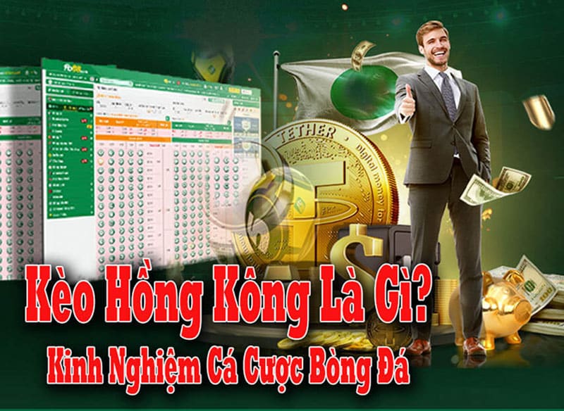 tìm hiểu về kèo, cách chơi và kinh nghiệm chơi kèo cược hồng kông