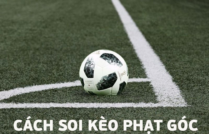 những cách soi kèo phạt góc hiệu quả